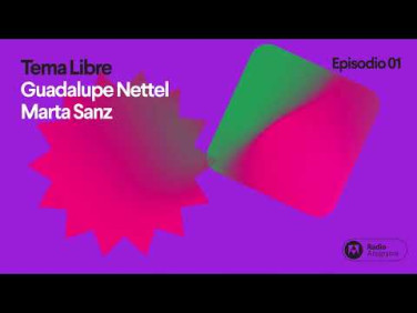 Tema libre | Ep. 1 | T2 | Guadalpe Nettel y Marta Sanz