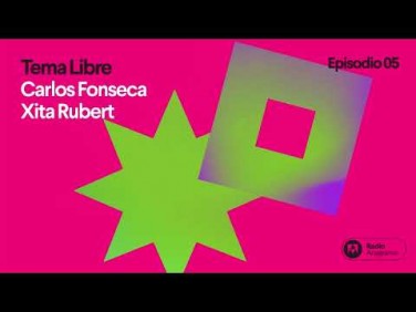 Tema libre | Ep. 5 | T2 | Carlos Fonseca y Xita Rubert