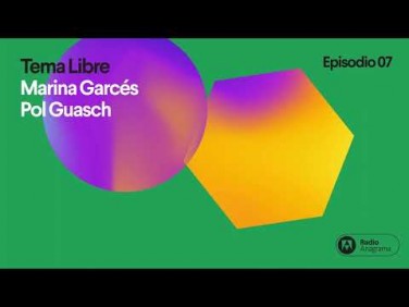 Tema libre | Ep. 7 | T2 | Marina Garcés i Pol Guasch