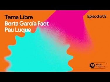 Tema libre | Ep. 2 | T3 | Pau Luque y Berta García Faet