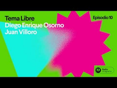 Tema libre | Ep. 10 | T3 | Diego Enrique Osorno y Juan Villoro