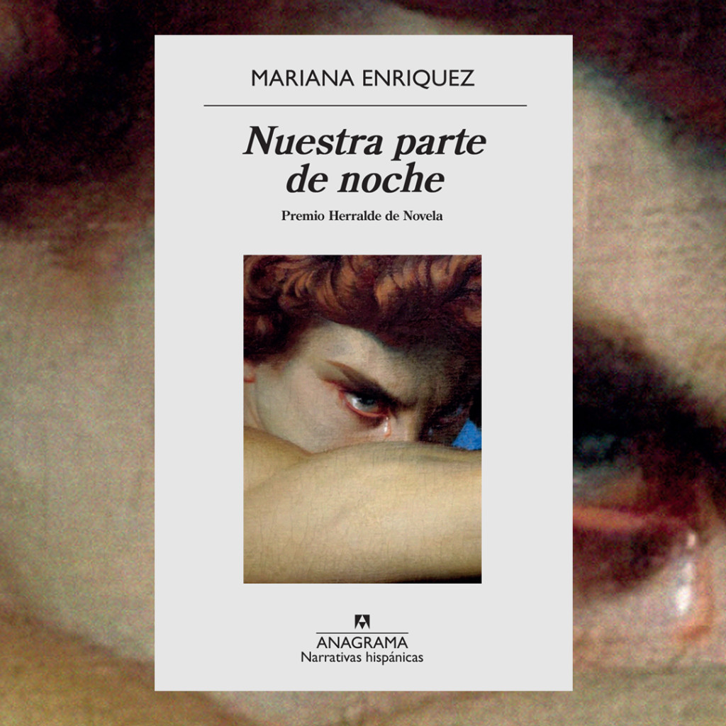 Empieza a leer 'Nuestra parte de noche' de Mariana Enriquez, Premio Herralde de Novela 2019