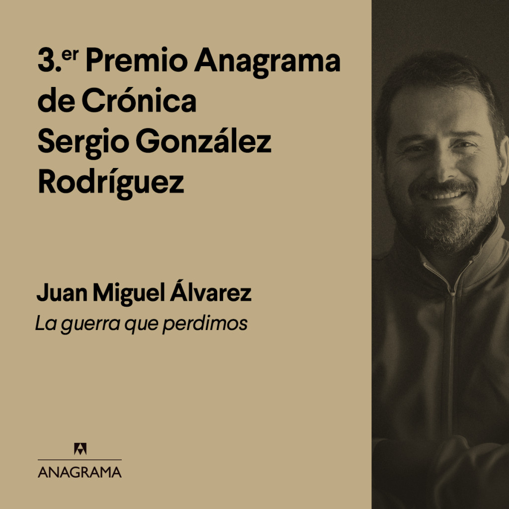 3er Premio de Crónica Premio Anagrama de Crónica Sergio González Rodríguez