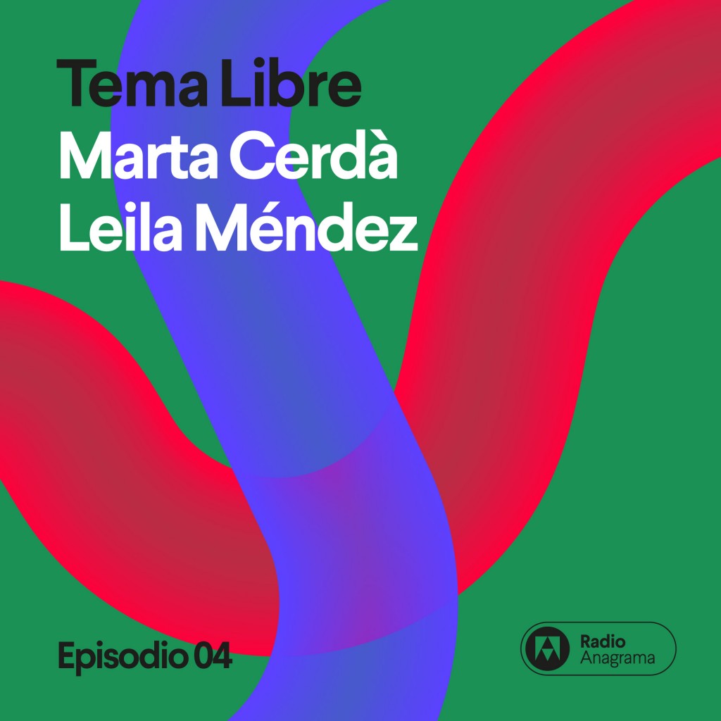 #34 Seguir la intuición creativa con Marta Cerdà y Leila Méndez