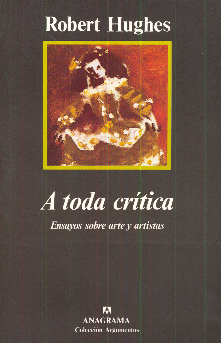 A toda crítica (Ensayos sobre arte y artistas)